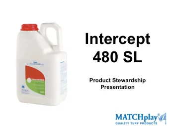 Intercept      480 SL      Product Stewardship  Presentation    A  new  tool