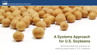 A Systems Approach  for U.S. Soybeans  Recommended best practices for  reducing weed seeds in U.S.