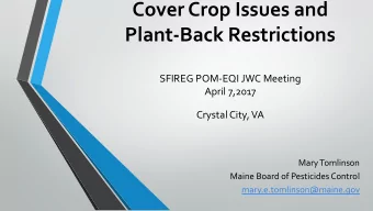 Cover Crop Issues and Plant-Back Restrictions  SFIREG POM-EQI JWC Meeting  April 7,2017 Crystal