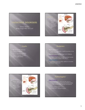 1/8/2014 Pancreas 1,2,3  Functions:  Secretes insulin  which assists  w/ glucose  transport