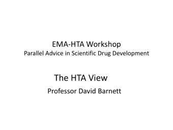 The HTA View  Professor David Barnett  The HTA/Regulatory divide?  HTA perspective  Regulatory