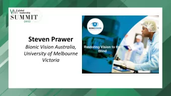 Steven Prawer  Bionic Vision Australia,  University of Melbourne  Victoria  The Bionic Eye