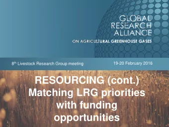 RESOURCING (cont.)  Matching LRG priorities  with funding  opportunities  Resourcing: overview  Day