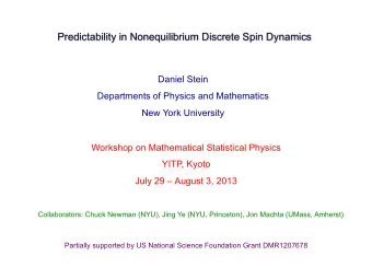 Predictability in Nonequilibrium Discrete Spin Dynamics  Daniel Stein  Departments of Physics and