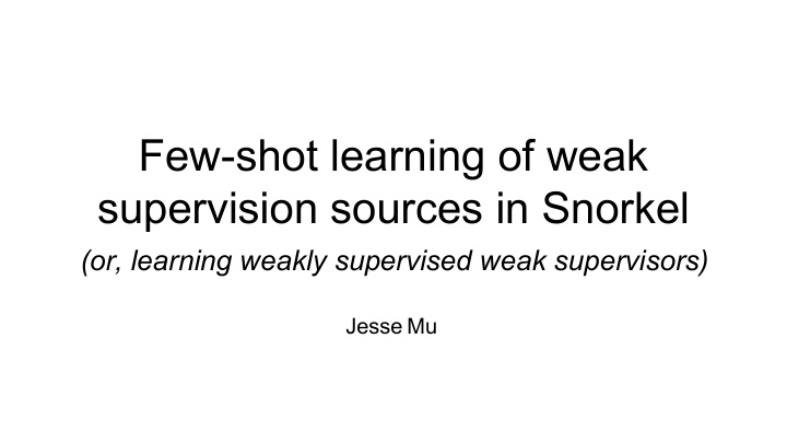 few shot learning of weak supervision sources in snorkel