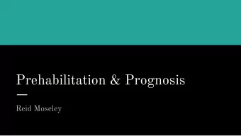 Prehabilitation &amp; Prognosis  Reid Moseley  Background    Knee osteoarthritis: