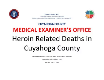 Heroin Related Deaths in Cuyahoga County  Presentation to South Euclid City Council, Public Safety