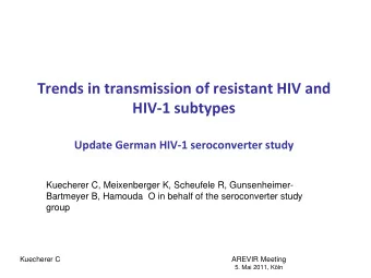 Trends in transmission of resistant HIV and HIV  1 subtypes Update German HIV  1