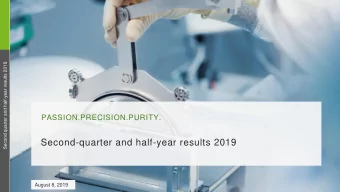 Second-quarter and half-year results 2019  August 8, 2019  1  PASSION. PRECISION. PURITY.  Agenda