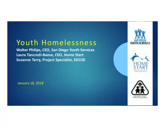 Youth Homelessness Walter Philips, CEO, San Diego Youth Services Laura Tancredi  Baese, CEO,