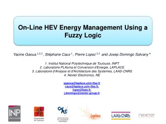 On-Line HEV Energy Management Using a  Fuzzy Logic Yacine Gaoua 1,2,3 , Stphane Caux 1 , Pierre