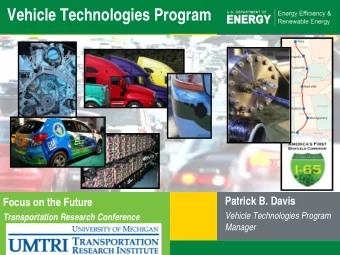 Vehicle Technologies Program  Patrick B. Davis  Focus on the Future  Vehicle Technologies Program