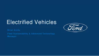 Electrified Vehicles  Brian Arvila  Fleet Sustainability &amp; Advanced Technology  Manager  Global