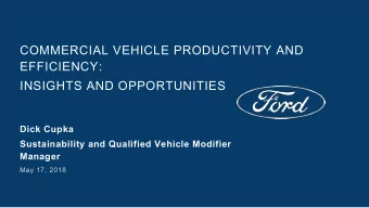 COMMERCIAL VEHICLE PRODUCTIVITY AND  EFFICIENCY:  INSIGHTS AND OPPORTUNITIES  Dick Cupka