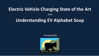 Electric Vehicle Charging State of the Art  and  Understanding EV Alphabet Soup  Presented By  What