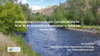 Hydrogeology Concepts and Considerations for  RCW 90.94 Streamflow Restoration in WRIA 14  January