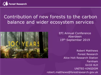 Contribution of new forests to the carbon  balance and wider ecosystem services  EFI Annual