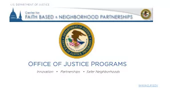 U.S. DOJ CFBNP Mission Mission: The DOJ Center for Faith - based and Neighborhood outreach and
