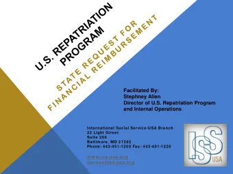 Facilitated By:  Stephney Allen  Director of U.S. Repatriation Program  and Internal Operations