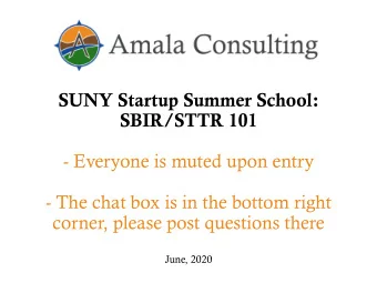 SUNY Startup Summer School:  SBIR/STTR 101  - Everyone is muted upon entry  - The chat box is in