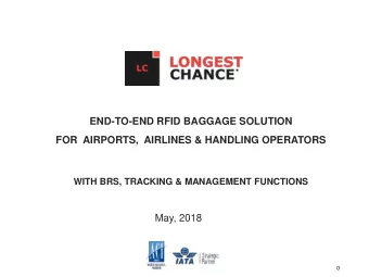 END-TO-END RFID BAGGAGE SOLUTION  FOR  AIRPORTS,  AIRLINES &amp; HANDLING OPERATORS  WITH BRS,