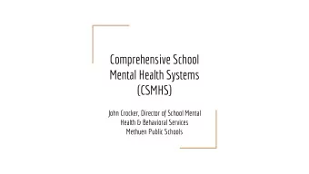 Mental Health Systems  (CSMHS)  John Crocker, Director of School Mental  Health &amp; Behavioral