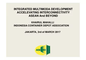 INTEGRATED MULTIMODA DEVELOPMENT  ACCELEVATING INTERCONNECTIVITY  ASEAN And BEYOND  KHAIRUL MAHALLI