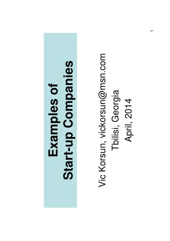 Start-up Companies  Examples of  Tbilisi, Georgia  April, 2014  Ukrainian Robotic