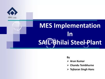 MES Implementation  In  SAIL-Bhilai Steel Plant  By  Arun Kumar  Chandu Tembhurne