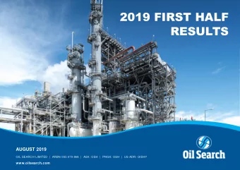 2019 FIRST HALF ***RF  new photo***  RESULTS  2019 FIRST HALF  RESULTS  AUGUST 2019  OIL SEARCH