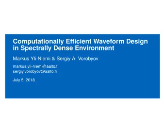 Computationally Efficient Waveform Design  in Spectrally Dense Environment  Markus Yli-Niemi &amp;