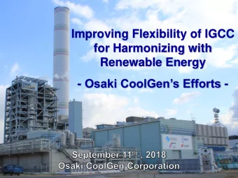 Improving Flexibility of IGCC  for Harmonizing with  Renewable Energy - Osaki CoolGens Efforts -