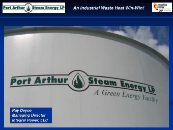 An Industrial Waste Heat Win-Win!  Ray Deyoe  Managing Director  Integral Power, LLC  An Industrial