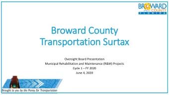 Br  Broward Cou  County  ty  Tran  ansp  sport  rtation Su  Surtax  c  Oversight Board Presentation