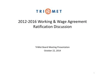 2012  2016 Working &amp; Wage Agreement Ratification Discussion  f TriMet Board Meeting