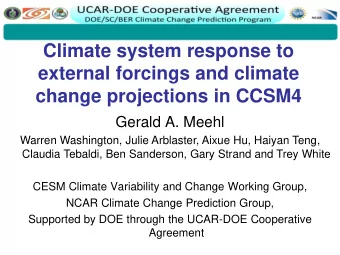 Climate system response to  external forcings and climate change projections in CCSM4  Gerald A.