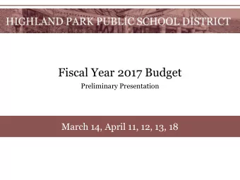Fiscal Year 2017 Budget  Preliminary Presentation  March 14, April 11, 12, 13, 18  Fiscal Year 2017