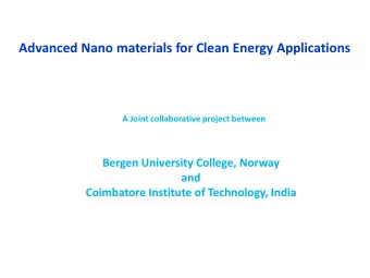 Advanced Nano materials for Clean Energy Applications  A Joint collaborative project between