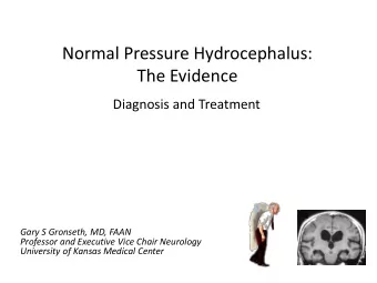 The Evidence  Diagnosis and Treatment  Gary S Gronseth, MD, FAAN  Professor and Executive Vice