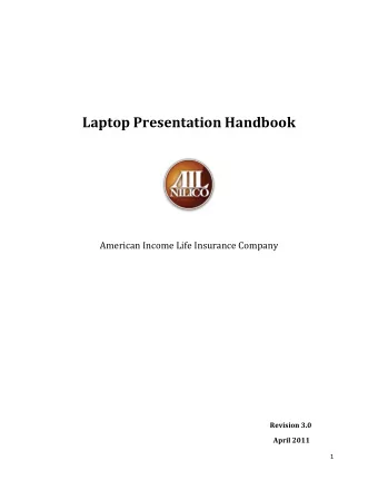 Laptop Presentation Handbook  American Income Life Insurance Company  Revision 3.0  April 2011  1
