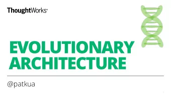 EVOLUTIONARY  ARCHITECTURE  @patkua  1  Who is @thoughtworks  Who is @patkua  #architect  #author