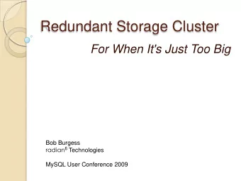 Redundant Storage Cluster  For When It's Just Too Big  Bob Burgess radian 6 Technologies  MySQL