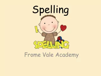 Spelling  Frome Vale Academy  Finding out.  about spelling within the new primary  curriculum