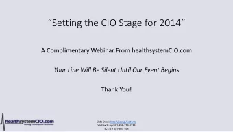 Setting the CIO Stage for 2014  A Complimentary Webinar From healthsystemCIO.com  Your Line