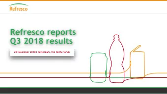 Refresco reports  Q3 2018 results  20 November 2018 I Rotterdam, the Netherlands  Agenda