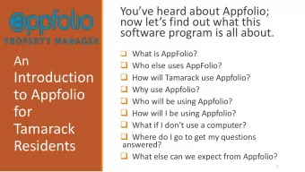 Introduction  How will Tamarack use Appfolio?  Why use Appfolio?  to Appfolio  Who will be