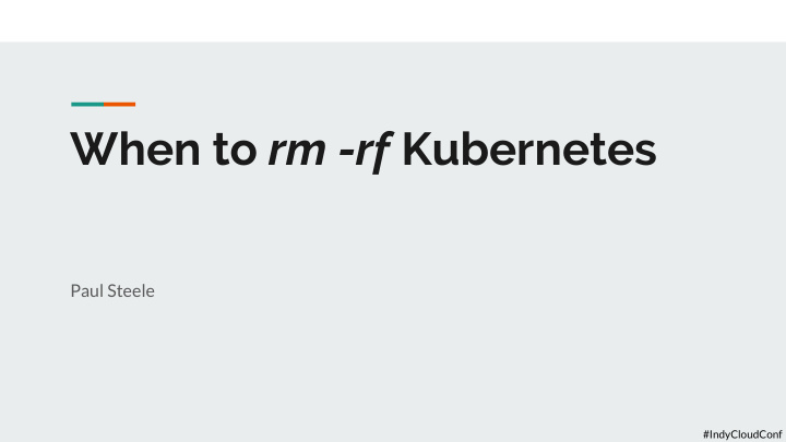 when to rm rf kubernetes