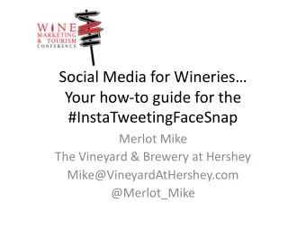Social Media for Wineries  Your how-to guide for the  #InstaTweetingFaceSnap  Merlot Mike  The