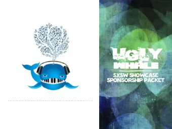 SXSW SHOWCASE  SPONSORSHIP PACKET  MISSION STATEMENT  Ugly Whale Music Festival showcases San