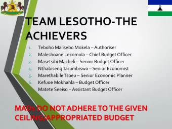 ACHIEVERS  1. Teboho Malisebo Mokela  Authoriser  2. Maleshoane Lekomola  Chief Budget